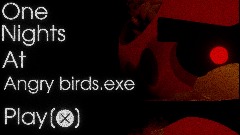 One night at angry birds.Exe