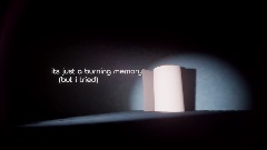 its just a burning memory, but i tried (repost)