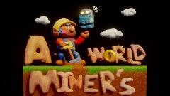 A Miner's World