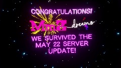 Congratulations we survived the May 22 server update