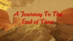 A Journey To The End of Time: Part 1