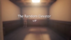 (Tiny Update) The Random Elevator - (WIP!)