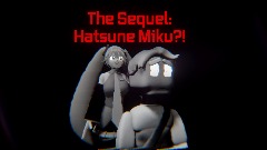 The Sequel: Hatsune Miku?! (Dreams animation)