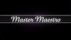Master Maestro