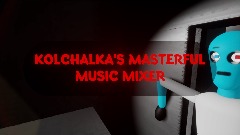 KOLCHALKA'S MASTERFUL MUSIC MIXER