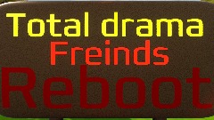 Total drama friends Reboot