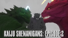 Kaiju Shenanigans: Episode 2