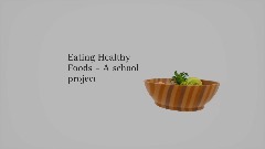 Eating Healthy Foods - A school project