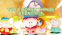 TOP 6 WORST THINGS!!!!11!