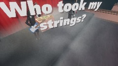 Who Took My Strings?!