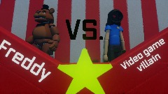 Freddy VS. Video game villain