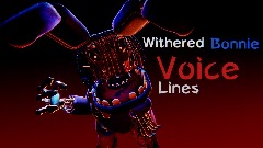 Withered bonnie voice Lines