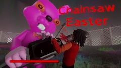 *Chainsaw Easter*