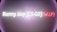 <clue>Bunny Hop [CS:GO] (W.I.P)