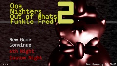 One Nighters Out of Whats Funkle Fred's 2 {ALPHA TESTING}