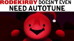 Rodekirby Don't Even NEED Autotune!