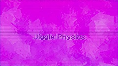 Jiggle Physics