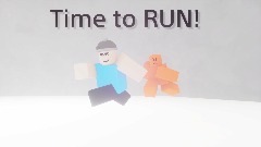 TIME TO RUN!