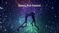 Galaxy Run Rewind