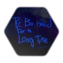 To be held for a long time