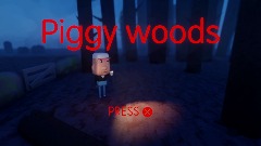 Piggy woods