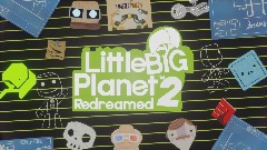 LittleBigPlanet 2: Redreamed (Cancelled)