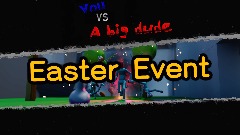 You Versus <clue>A Big dude </clue><term>(Easter event!)