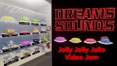 Dreams Sounds: The Jolly Jelly Jello Jam