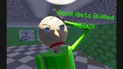 Baldi Gets Bullied REDUX