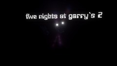 five nights at garry's 2[OLD] [orignal map by speedpretzels]