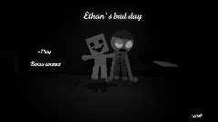 Ethan`s bad day