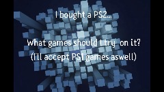 I bought a PS2.