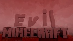 Evil Minecraft game!!!!!! :0