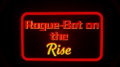 Rogue-Bot on the Rise