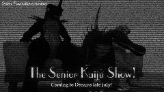 The Senior Kaiju Show! (Anouncement)