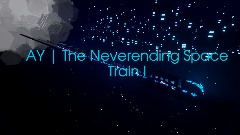 AY | The Neverending Space Train I