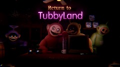 <term>Return to TubbyLand (Full Game)