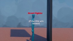 Street fighter (If the name was honest)