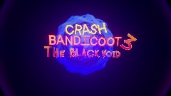 crash Bandicoot the black void(FULL GAME)/(25 Level)/(5 BOSS)