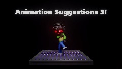 Animation Suggestions 3!