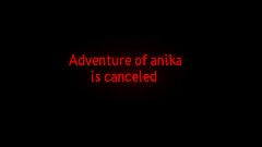 Adventure of anika is canceled :(