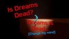 Dreams is Dead