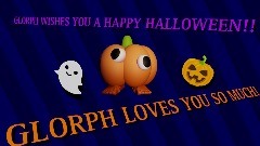 *GLORPH WISHES YOU A <clue>HAPPY HALLOWEEN!