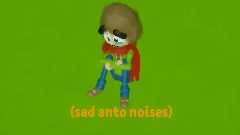 sad anto noises