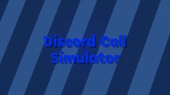 [OUTDATED] Discord Call Simulator!