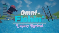 Omni-Fishin' : Legacy Revival