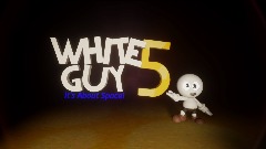 WHITE GUY 5: It's About Space! Teaser