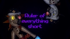 | Ruler of Everything | Fnaf song short |