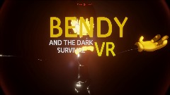 Bendy and The Dark Survival VR