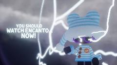 you should watch encanto... NOW